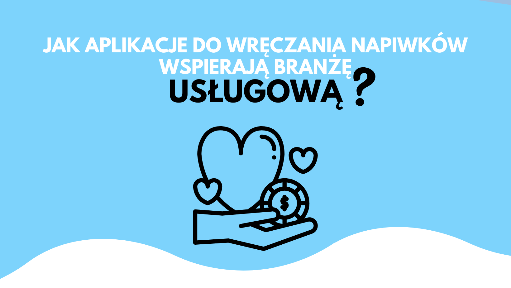 Cover Image for Jak aplikacje do wręczania napiwków wspierają pracowników branży usługowej?