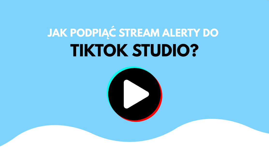 Cover Image for Jak podpiąć stream alerty do tiktok studio?
